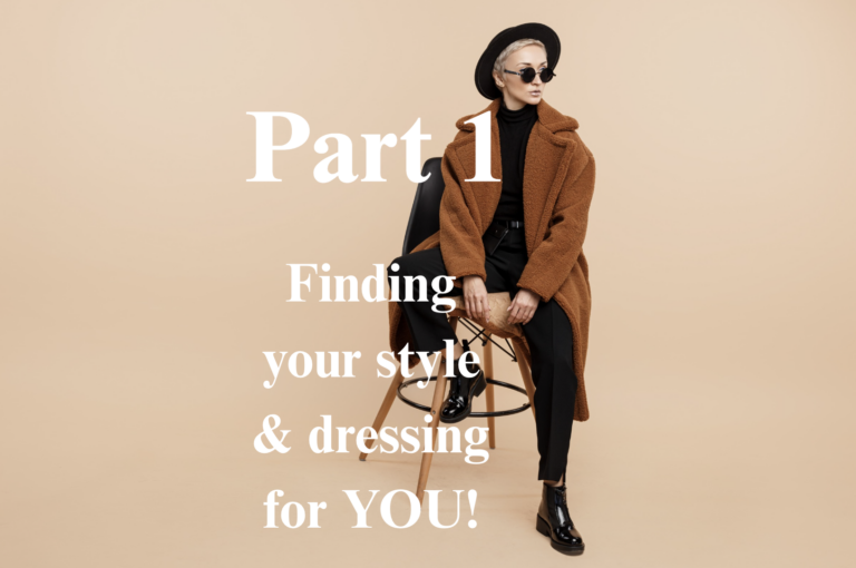 Part 1: Finding Your Style and Dressing for YOU!